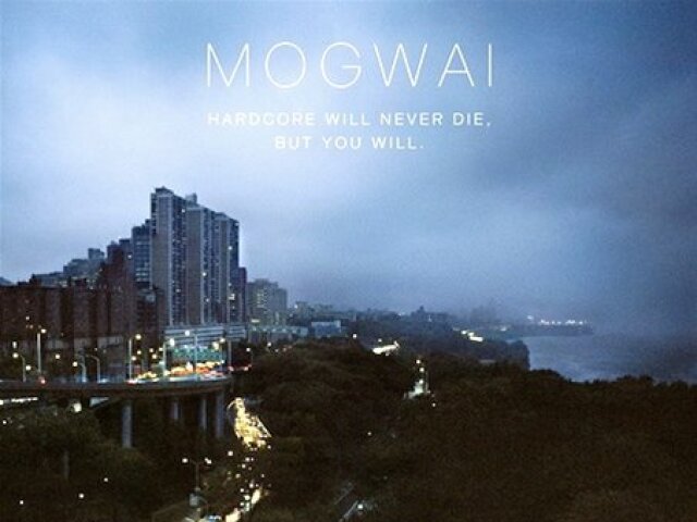 Mogwai: Hardcore Will Never Die, But You Will