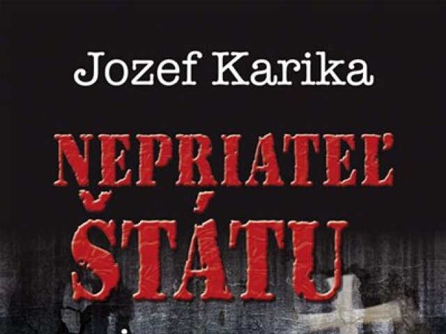 Jozef Karika - Nepriateľ štátu