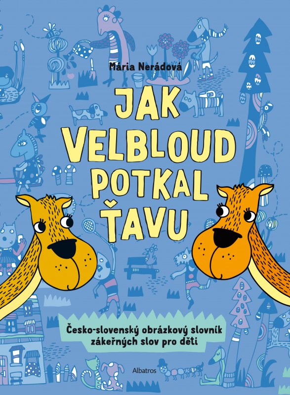Mária Nerádová:
Jak velbloud potkal ťavu