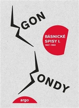 Egon Bondy:
Básnické spisy I