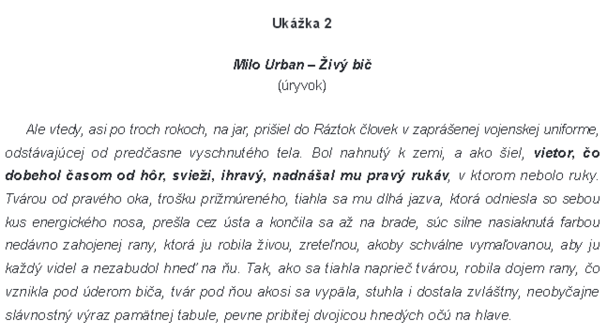 Ktorá z nasledujúcich charakteristík postavy nevyplýva z ukážky 2?