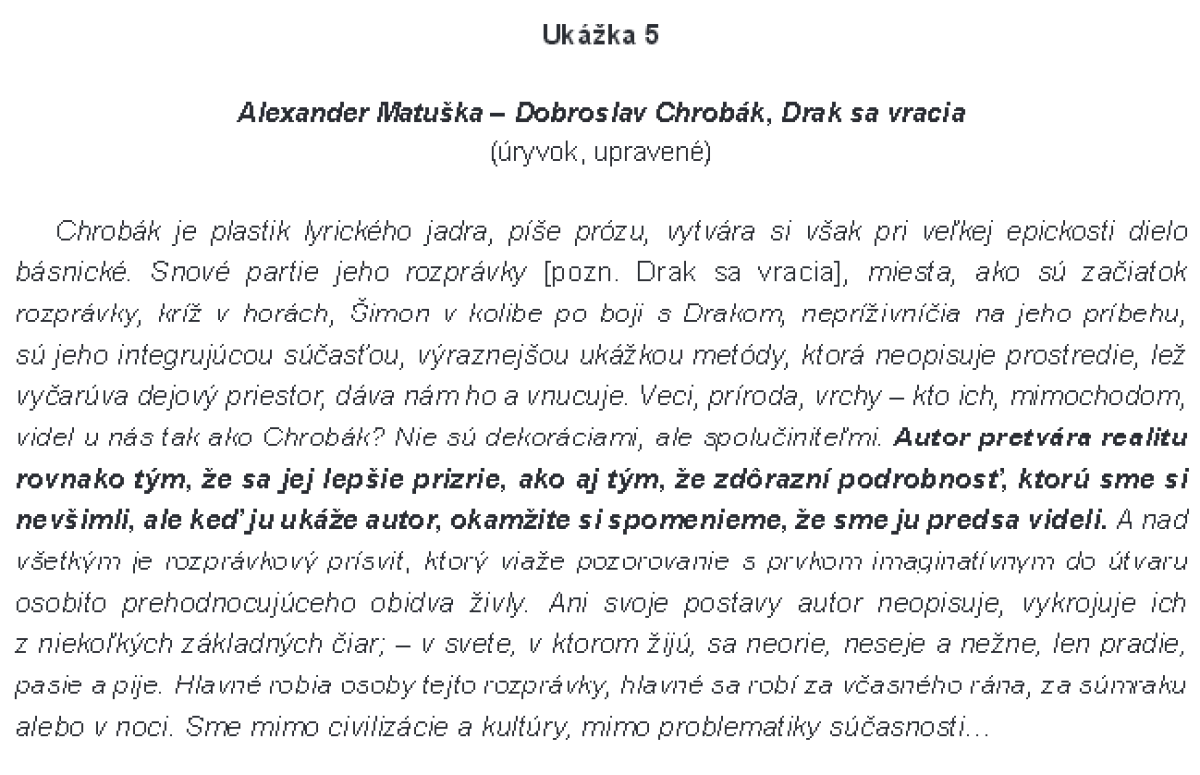 Ktorá z nasledujúcich viet z diela Drak sa vracia ilustruje názor A. Matušku vo zvýraznenej časti ukážky 5?