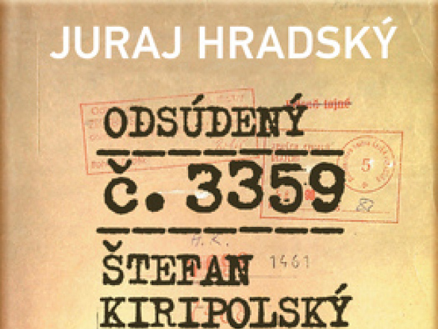 Juraj Hradský: Odsúdený č. 3359 / Štefan Kiripolský