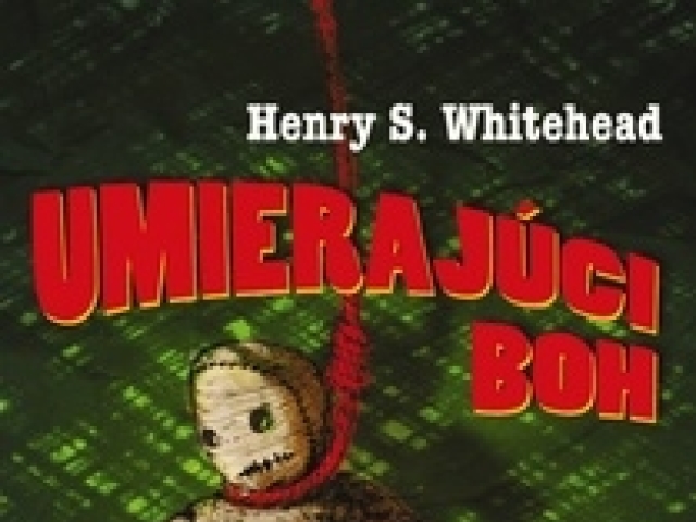 Henry S. Whitehead: Umierajúci boh a iné poviedky