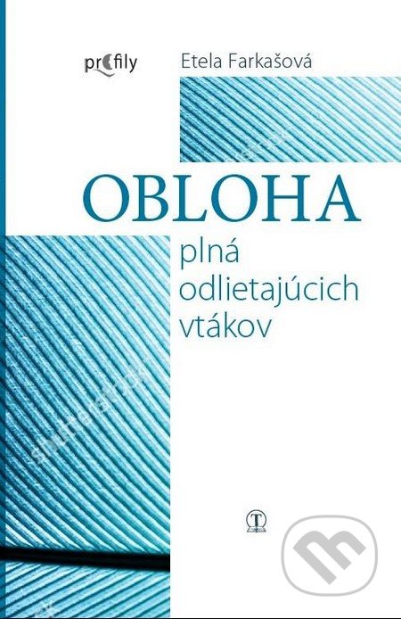 Etela Farkašová: Obloha plná odlietajúcich vtákov