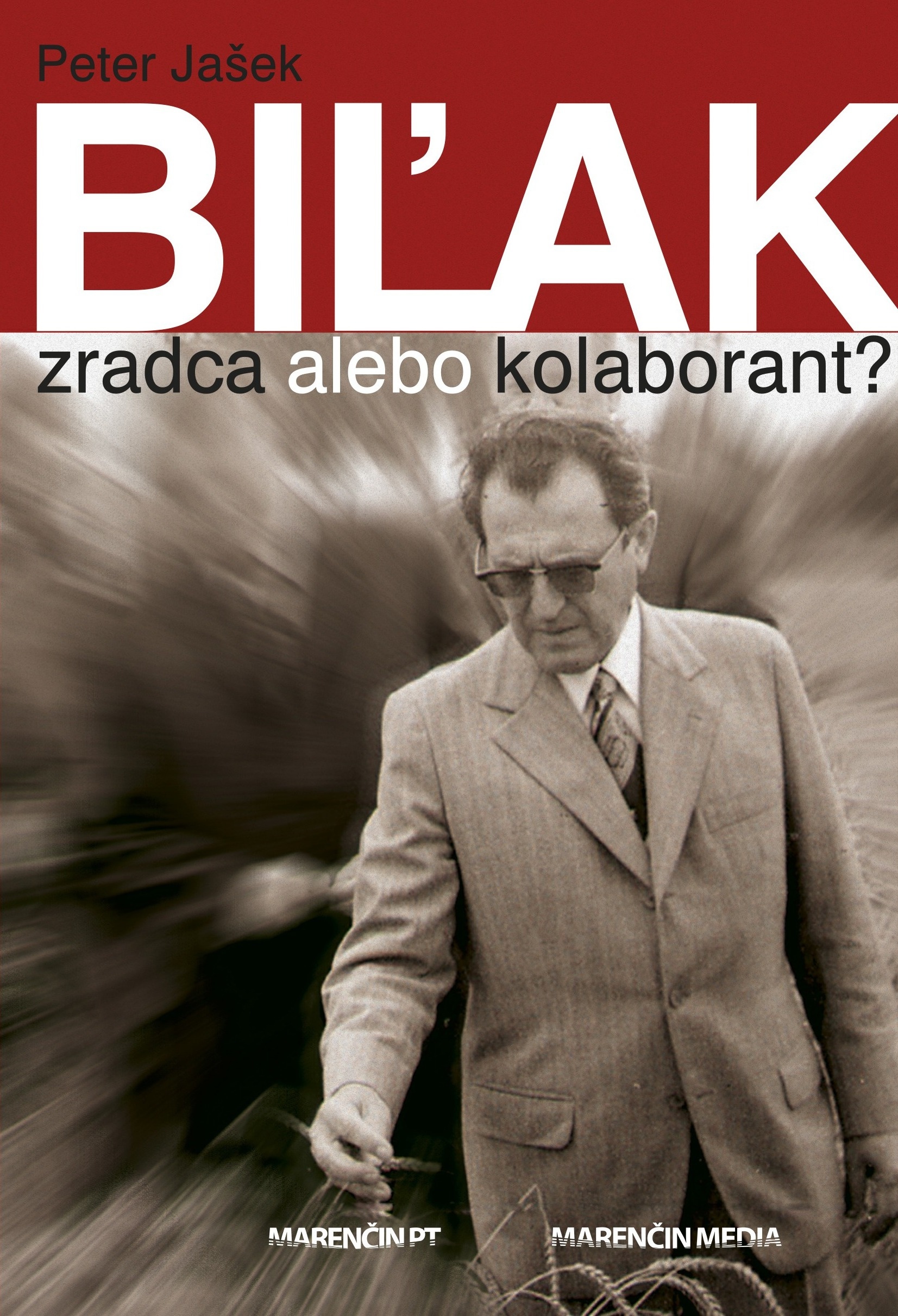 Peter Jašek: Biľak - zradca alebo kolaborant?