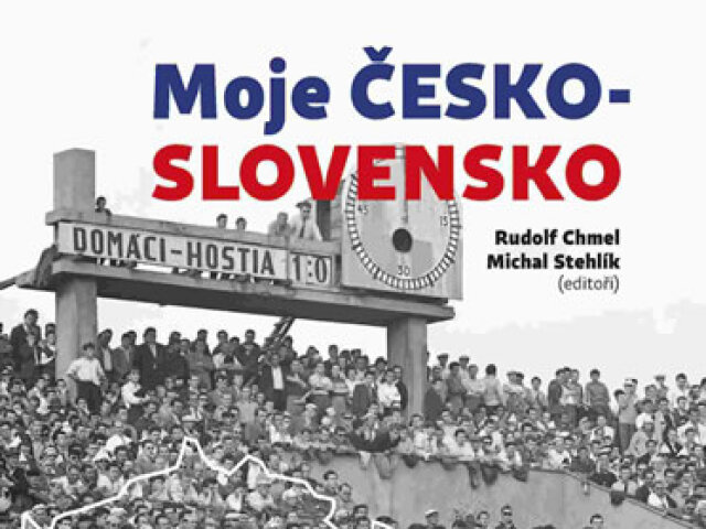 Michal Stehlík, Rudolf Chmel ed.: Moje Československo