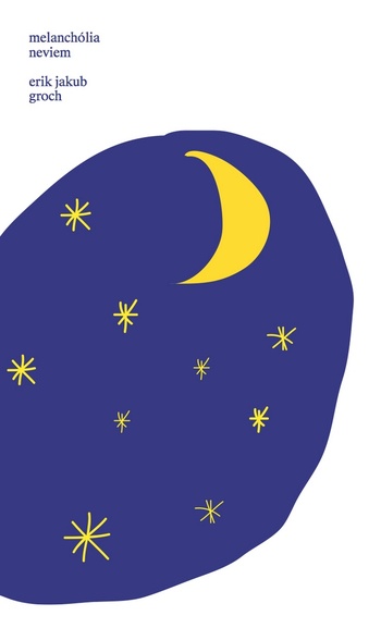 Erik Jakub Groch: melanchólia neviem