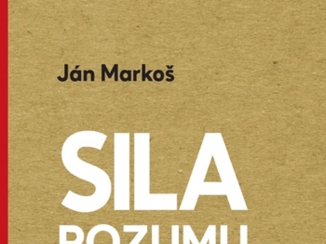 Ján Markoš: Sila rozumu v bláznivej dobe