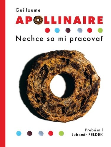 Guillaume Apollinaire: Nechce sa mi pracovať
