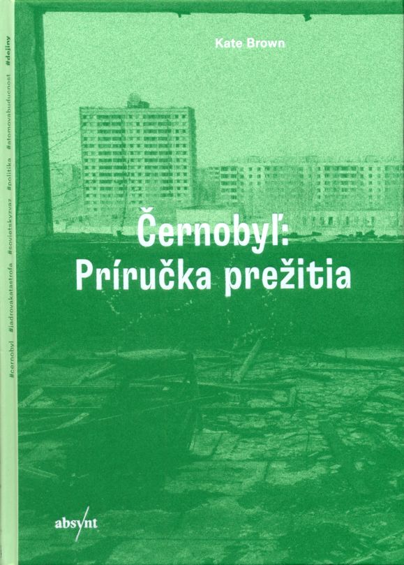 Obálka knihy Kate Brown: Černobyľ - Príručka prežitia